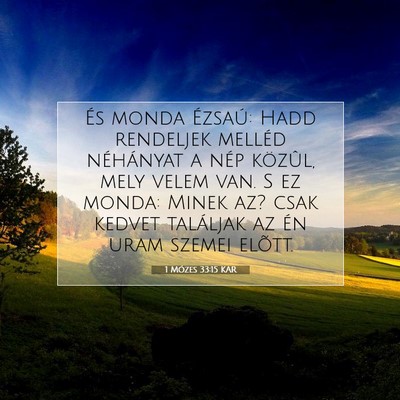 Picture 07 - 1 Mózes 33:15 KAR - És monda Ézsaú: Hadd rendeljek melléd - Bible Verse Picture