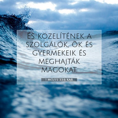 Picture 07 - 1 Mózes 33:6 KAR - És közelítének a szolgálók, õk és - Bible Verse Picture