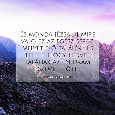 Picture 07 - 1 Mózes 33:8 KAR - És monda [Ézsaú:] Mire való ez az egész - Bible Verse Picture