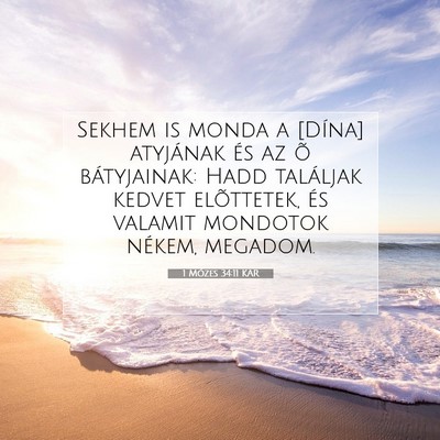 Picture 07 - 1 Mózes 34:11 KAR - Sekhem is monda a [Dína] atyjának és az õ - Bible Verse Picture