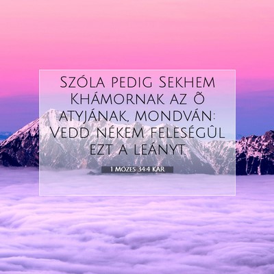 Picture 07 - 1 Mózes 34:4 KAR - Szóla pedig Sekhem Khámornak az õ atyjának, - Bible Verse Picture