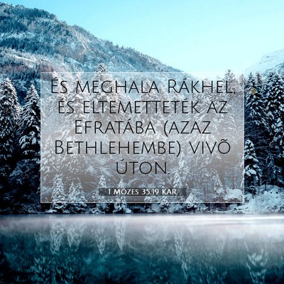 Picture 07 - 1 Mózes 35:19 KAR - És meghala Rákhel, és eltemetteték az - Bible Verse Picture