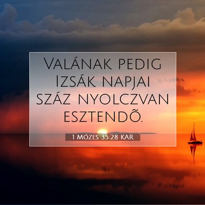 Picture 07 - 1 Mózes 35:28 KAR - Valának pedig Izsák napjai száz nyolczvan - Bible Verse Picture