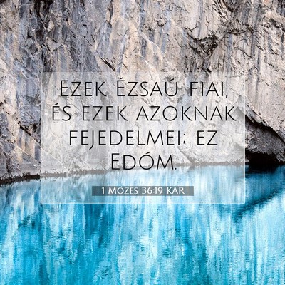 Picture 07 - 1 Mózes 36:19 KAR - Ezek Ézsaú fiai, és ezek azoknak fejedelmei; - Bible Verse Picture
