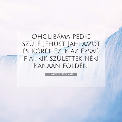 Picture 07 - 1 Mózes 36:5 KAR - Oholibáma pedig szûlé Jehúst, Jahlámot és - Bible Verse Picture