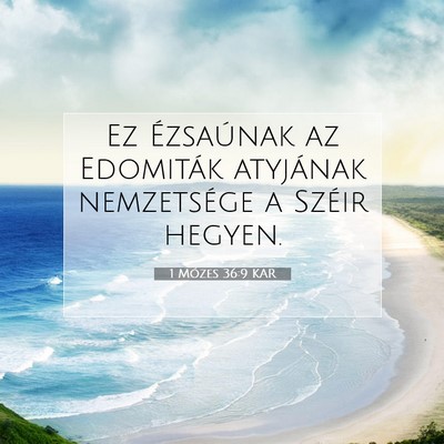 Picture 07 - 1 Mózes 36:9 KAR - Ez Ézsaúnak az Edomiták atyjának nemzetsége - Bible Verse Picture