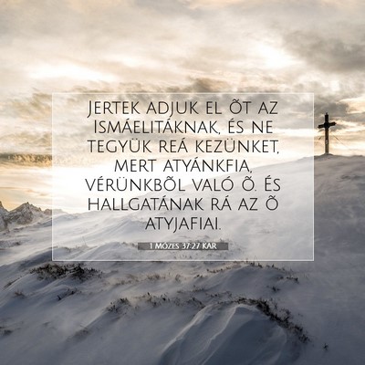Picture 07 - 1 Mózes 37:27 KAR - Jertek adjuk el õt az Ismáelitáknak, és ne - Bible Verse Picture
