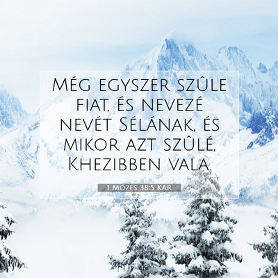 Picture 07 - 1 Mózes 38:5 KAR - Még egyszer szûle fiat, és nevezé nevét - Bible Verse Picture
