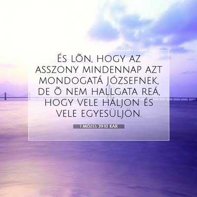Picture 07 - 1 Mózes 39:10 KAR - És lõn, hogy az asszony mindennap azt - Bible Verse Picture