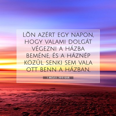 Picture 07 - 1 Mózes 39:11 KAR - Lõn azért egy napon, hogy valami dolgát - Bible Verse Picture