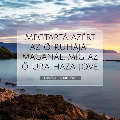 Picture 07 - 1 Mózes 39:16 KAR - Megtartá azért az õ ruháját magánál, míg - Bible Verse Picture