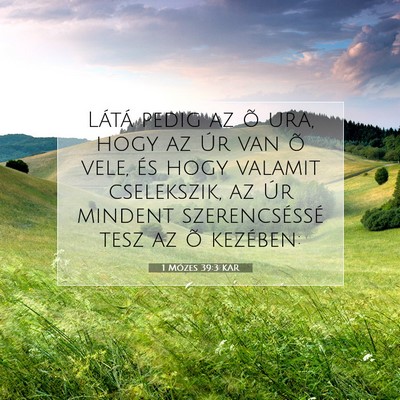 Picture 07 - 1 Mózes 39:3 KAR - Látá pedig az õ ura, hogy az Úr van õ vele, - Bible Verse Picture