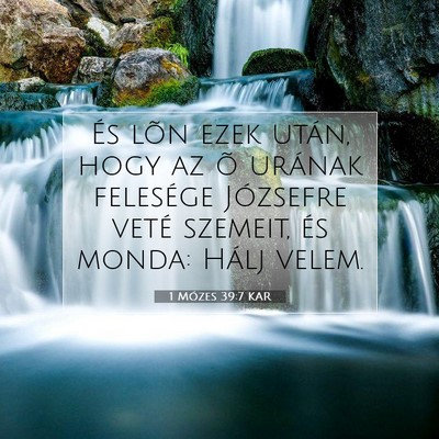 Picture 07 - 1 Mózes 39:7 KAR - És lõn ezek után, hogy az õ urának felesége - Bible Verse Picture