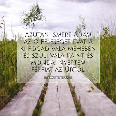 Picture 07 - 1 Mózes 4:1 KAR - Azután ismeré Ádám az õ feleségét Évát, - Bible Verse Picture