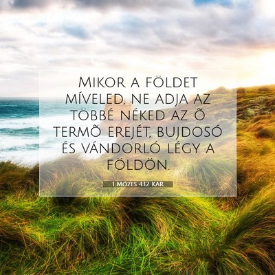 Picture 07 - 1 Mózes 4:12 KAR - Mikor a földet míveled, ne adja az többé - Bible Verse Picture
