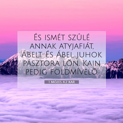 Picture 07 - 1 Mózes 4:2 KAR - És ismét szûlé annak atyjafiát, Ábelt. És - Bible Verse Picture