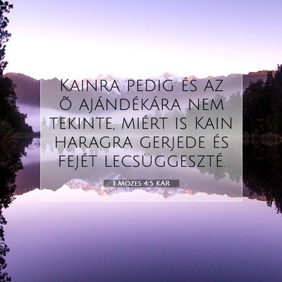 Picture 07 - 1 Mózes 4:5 KAR - Kainra pedig és az õ ajándékára nem tekinte, - Bible Verse Picture