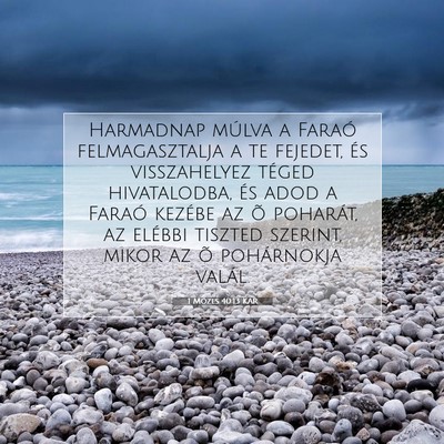 Picture 07 - 1 Mózes 40:13 KAR - Harmadnap múlva a Faraó felmagasztalja a te - Bible Verse Picture