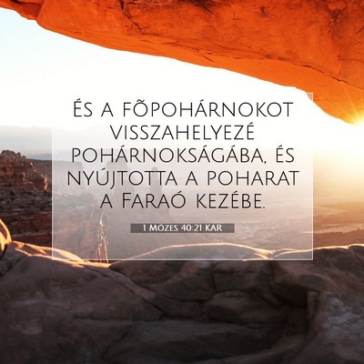 Picture 07 - 1 Mózes 40:21 KAR - És a fõpohárnokot visszahelyezé - Bible Verse Picture