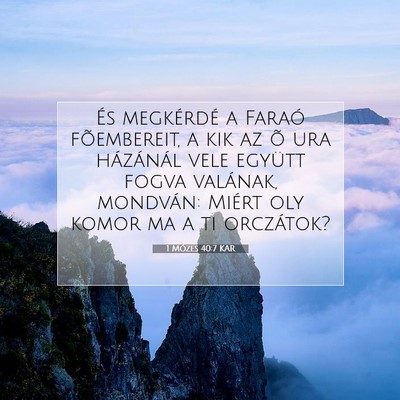 Picture 07 - 1 Mózes 40:7 KAR - És megkérdé a Faraó fõembereit, a kik az õ - Bible Verse Picture