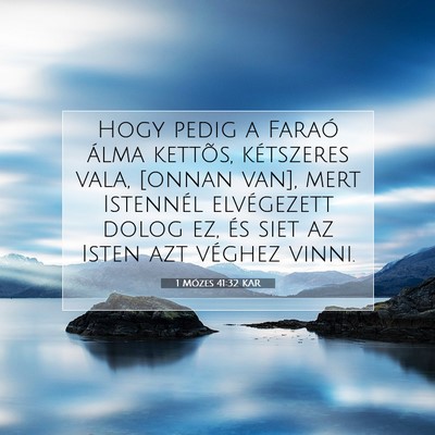 Picture 07 - 1 Mózes 41:32 KAR - Hogy pedig a Faraó álma kettõs, kétszeres - Bible Verse Picture