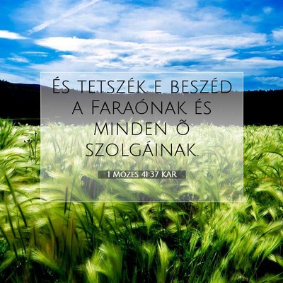 Picture 07 - 1 Mózes 41:37 KAR - És tetszék e beszéd a Faraónak és minden õ - Bible Verse Picture