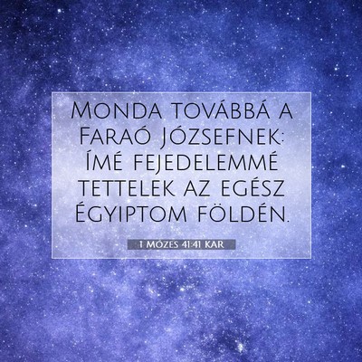 Picture 07 - 1 Mózes 41:41 KAR - Monda továbbá a Faraó Józsefnek: Ímé - Bible Verse Picture