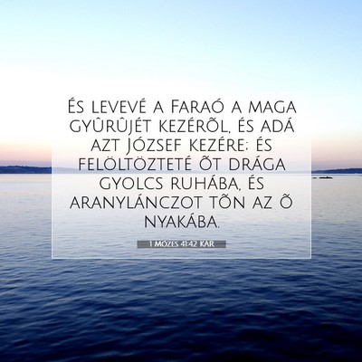 Picture 07 - 1 Mózes 41:42 KAR - És levevé a Faraó a maga gyûrûjét - Bible Verse Picture