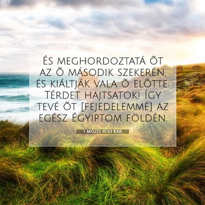 Picture 07 - 1 Mózes 41:43 KAR - És meghordoztatá õt az õ második szekerén, - Bible Verse Picture