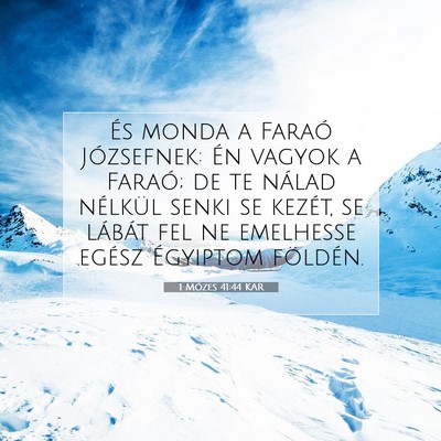 Picture 07 - 1 Mózes 41:44 KAR - És monda a Faraó Józsefnek: Én vagyok a - Bible Verse Picture