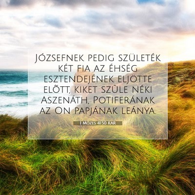 Picture 07 - 1 Mózes 41:50 KAR - Józsefnek pedig születék két fia az éhség - Bible Verse Picture
