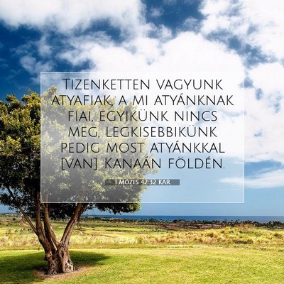 Picture 07 - 1 Mózes 42:32 KAR - Tizenketten vagyunk atyafiak, a mi atyánknak - Bible Verse Picture