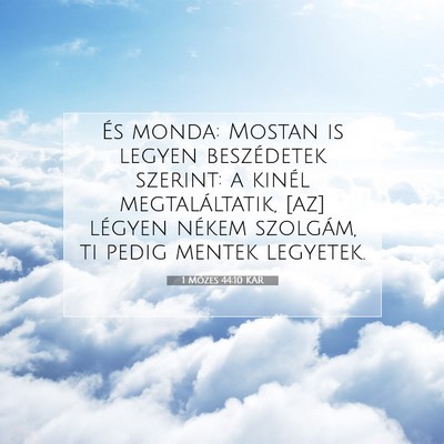 Picture 07 - 1 Mózes 44:10 KAR - És monda: Mostan is legyen beszédetek szerint: - Bible Verse Picture