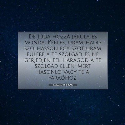 Picture 07 - 1 Mózes 44:18 KAR - De Júda hozzá járula és monda: Kérlek, uram, - Bible Verse Picture