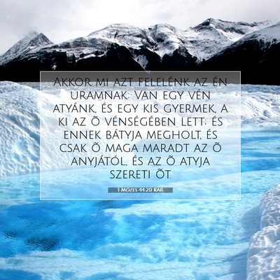 Picture 07 - 1 Mózes 44:20 KAR - Akkor mi azt felelénk az én uramnak: Van egy - Bible Verse Picture