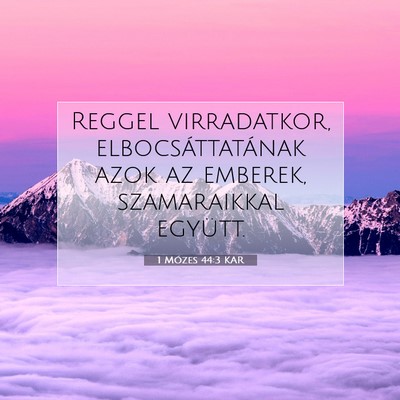 Picture 07 - 1 Mózes 44:3 KAR - Reggel virradatkor, elbocsáttatának azok az - Bible Verse Picture
