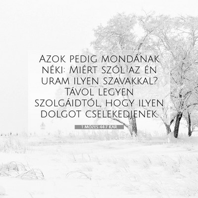 Picture 07 - 1 Mózes 44:7 KAR - Azok pedig mondának néki: Miért szól az én - Bible Verse Picture