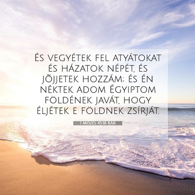 Picture 07 - 1 Mózes 45:18 KAR - És vegyétek fel atyátokat és házatok - Bible Verse Picture