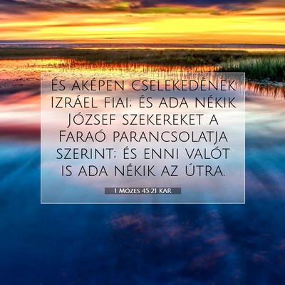 Picture 07 - 1 Mózes 45:21 KAR - És aképen cselekedének Izráel fiai; és ada - Bible Verse Picture