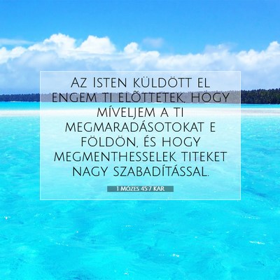Picture 07 - 1 Mózes 45:7 KAR - Az Isten küldött el engem ti elõttetek, hogy - Bible Verse Picture