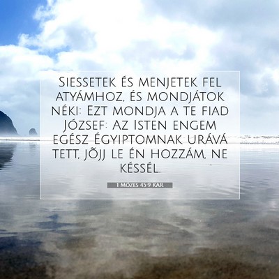 Picture 07 - 1 Mózes 45:9 KAR - Siessetek és menjetek fel atyámhoz, és - Bible Verse Picture