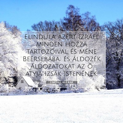 Picture 07 - 1 Mózes 46:1 KAR - Elindula azért Izráel minden hozzá - Bible Verse Picture