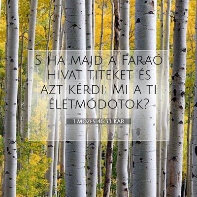 Picture 07 - 1 Mózes 46:33 KAR - S ha majd a Faraó hivat titeket és azt kérdi: - Bible Verse Picture