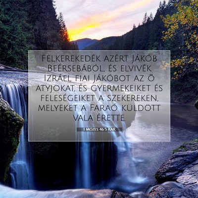 Picture 07 - 1 Mózes 46:5 KAR - Felkerekedék azért Jákób Beérsebából, és - Bible Verse Picture