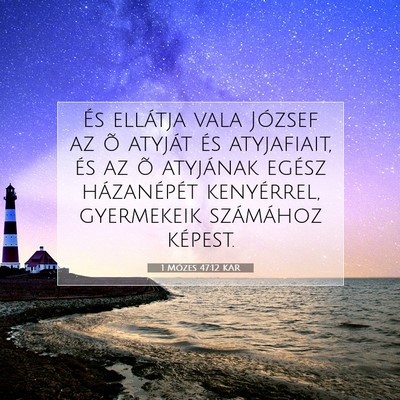 Picture 07 - 1 Mózes 47:12 KAR - És ellátja vala József az õ atyját és - Bible Verse Picture