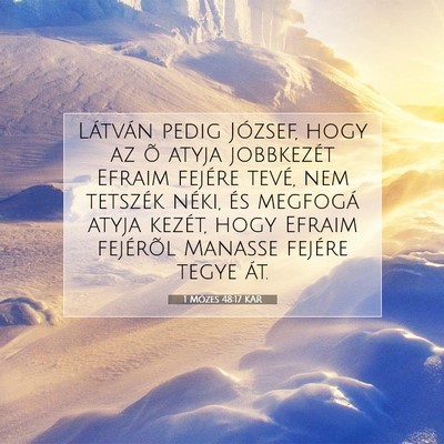 Picture 07 - 1 Mózes 48:17 KAR - Látván pedig József, hogy az õ atyja - Bible Verse Picture