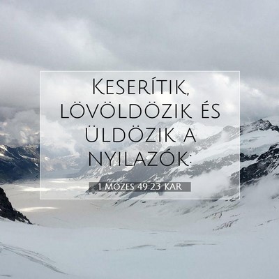 Picture 07 - 1 Mózes 49:23 KAR - Keserítik, lövöldözik és üldözik a - Bible Verse Picture