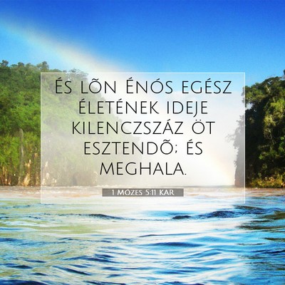 Picture 07 - 1 Mózes 5:11 KAR - És lõn Énós egész életének ideje - Bible Verse Picture
