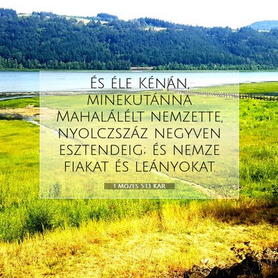 Picture 07 - 1 Mózes 5:13 KAR - És éle Kénán, minekutánna Mahalálélt - Bible Verse Picture