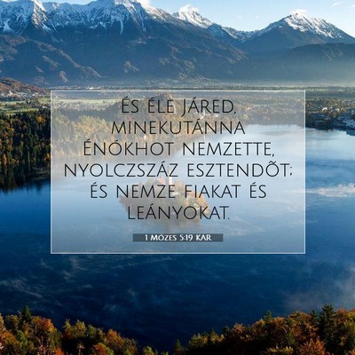 Picture 07 - 1 Mózes 5:19 KAR - És éle Járed, minekutánna Énókhot nemzette, - Bible Verse Picture